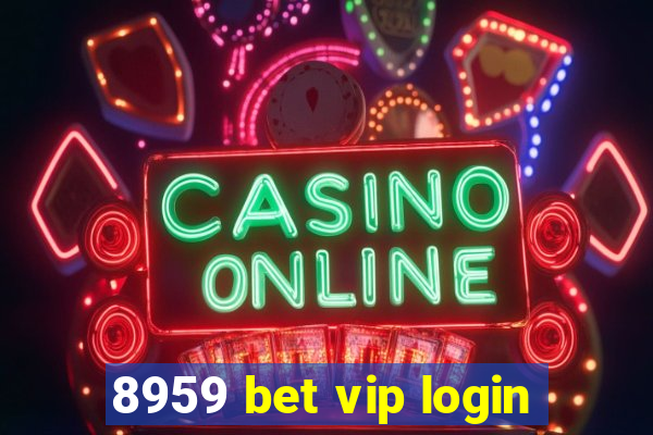 8959 bet vip login